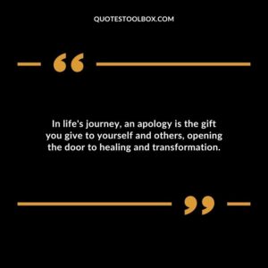 In lifes journey an apology is the gift you give to yourself and others opening the door to healing and transformation.