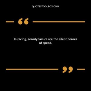 In racing, aerodynamics are the silent heroes of speed.