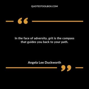 In the face of adversity, grit is the compass that guides you back to your path.