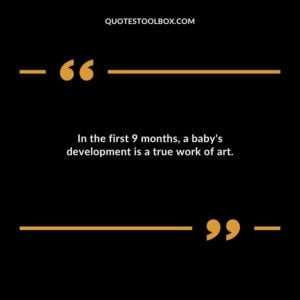 In the first 9 months a babys development is a true work of art.