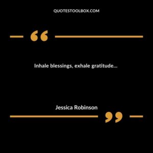Inhale blessings, exhale gratitude...
