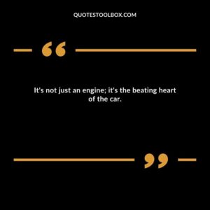 It's not just an engine; it's the beating heart of the car.
