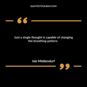 Just a single thought is capable of changing the breathing pattern.
