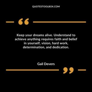 Keep your dreams alive. Understand to achieve anything requires faith and belief in yourself vision hard work determination and dedication.