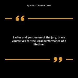 Ladies and gentlemen of the jury, brace yourselves for the legal performance of a lifetime!