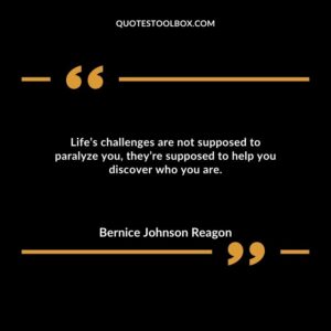 Life’s challenges are not supposed to paralyze you, they’re supposed to help you discover who you are.