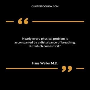 Nearly every physical problem is accompanied by a disturbance of breathing. But which comes first?