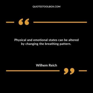 Physical and emotional states can be altered by changing the breathing pattern.