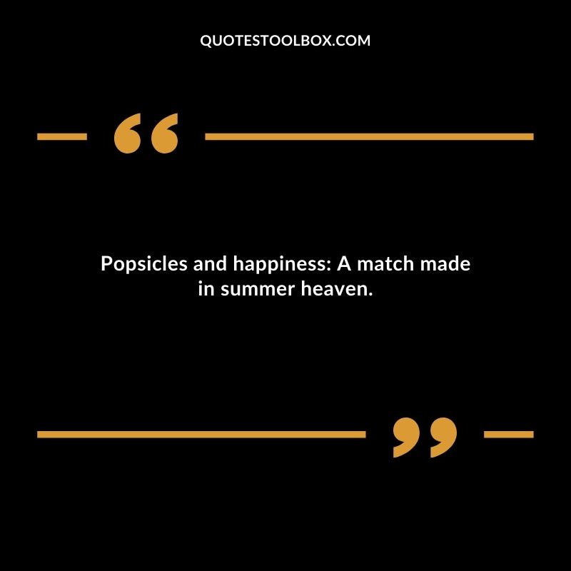 Popsicles and happiness A match made in summer heaven.