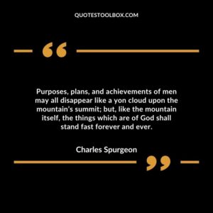 Purposes, plans, and achievements of men may all disappear like a yon cloud upon the mountain’s summit