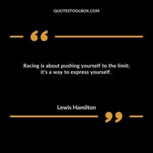 Racing is about pushing yourself to the limit; it's a way to express yourself.