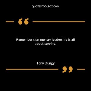 Remember that mentor leadership is all about serving.