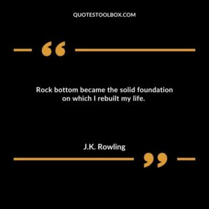 Rock bottom became the solid foundation on which I rebuilt my life.