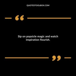 Sip on popsicle magic and watch inspiration flourish.