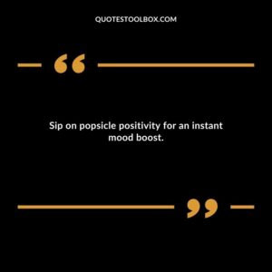Sip on popsicle positivity for an instant mood boost.