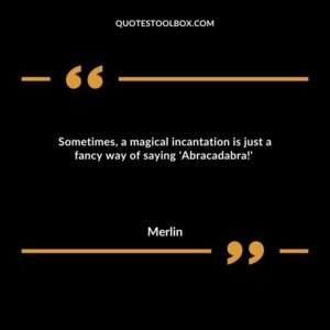 Sometimes, a magical incantation is just a fancy way of saying 'Abracadabra!'