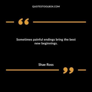 Sometimes painful endings bring the best new beginnings.