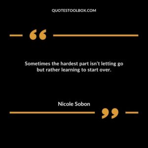 Sometimes the hardest part isn’t letting go but rather learning to start over.