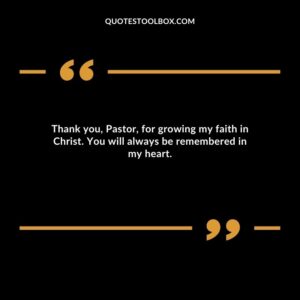 Thank you, Pastor, for growing my faith in Christ. You will always be remembered in my heart.