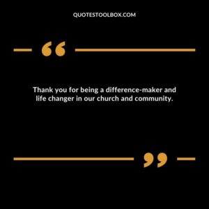 Thank you for being a difference maker and life changer in our church and community.