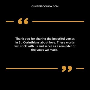 Thank you for sharing the beautiful verses in St. Corinthians about love. These words will stick with us and serve as a reminder of the vows we made.