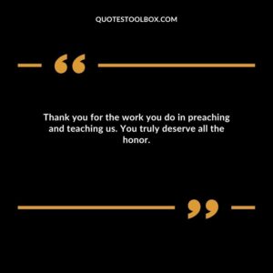 Thank you for the work you do in preaching and teaching us. You truly deserve all the honor.