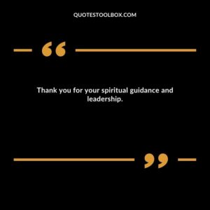 Thank you for your spiritual guidance and leadership.