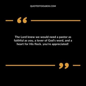 The Lord knew we would need a pastor as faithful as you, a lover of God's word, and a heart for His flock. you're appreciated!