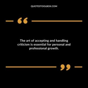 The art of accepting and handling criticism is essential for personal and professional growth.