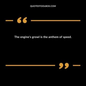 The engine's growl is the anthem of speed.