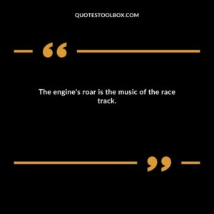 The engine's roar is the music of the race track.