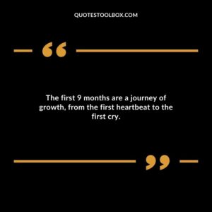 The first 9 months are a journey of growth from the first heartbeat to the first cry.
