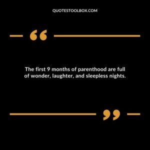 The first 9 months of parenthood are full of wonder laughter and sleepless nights.