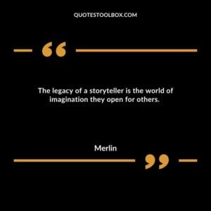 The legacy of a storyteller is the world of imagination they open for others.