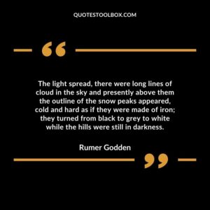 The light spread, there were long lines of cloud in the sky and presently above them the outline of the snow peaks appeared, cold and hard as if they were made of iron