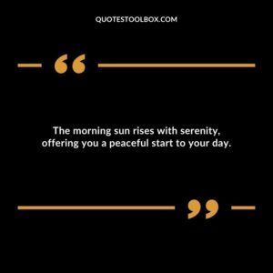 The morning sun rises with serenity, offering you a peaceful start to your day.