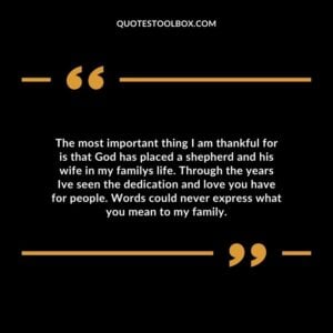 The most important thing I am thankful for is that God has placed a shepherd and his wife in my familys life
