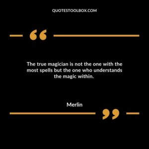 The true magician is not the one with the most spells but the one who understands the magic within.