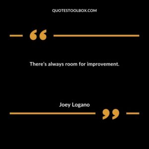 There’s always room for improvement.
