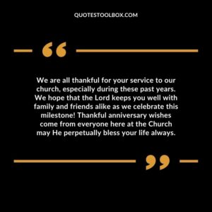 We are all thankful for your service to our church, especially during these past years. We hope that the Lord keeps you well with family and friends alike as we celebrate this milestone!