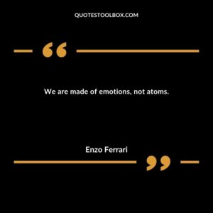 We are made of emotions, not atoms.