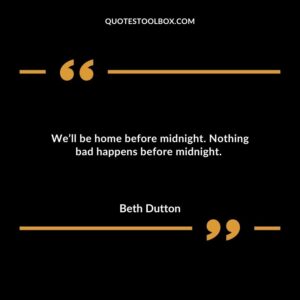 Well be home before midnight. Nothing bad happens before midnight.