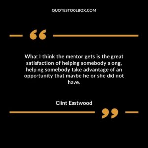 What I think the mentor gets is the great satisfaction of helping somebody along helping somebody take advantage of an opportunity that maybe he or she did not have.