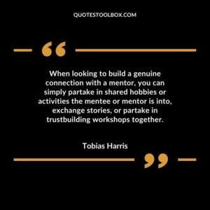 When looking to build a genuine connection with a mentor, you can simply partake in shared hobbies or activities the mentee or mentor is into, exchange stories, or partake