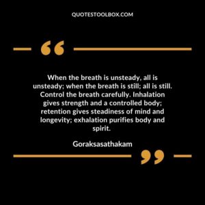 When the breath is unsteady, all is unsteady when the breath is still all is still.