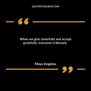 When we give cheerfully and accept gratefully, everyone is blessed.