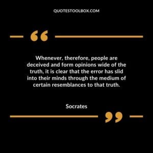 Whenever, therefore, people are deceived and form opinions wide of the truth, it is clear that the error has slid into their minds through the medium of certain