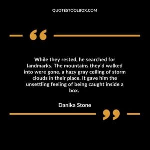 While they rested, he searched for landmarks. The mountains they’d walked into were gone, a hazy gray ceiling of storm clouds in their place.