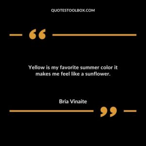 Yellow is my favorite summer color it makes me feel like a sunflower.