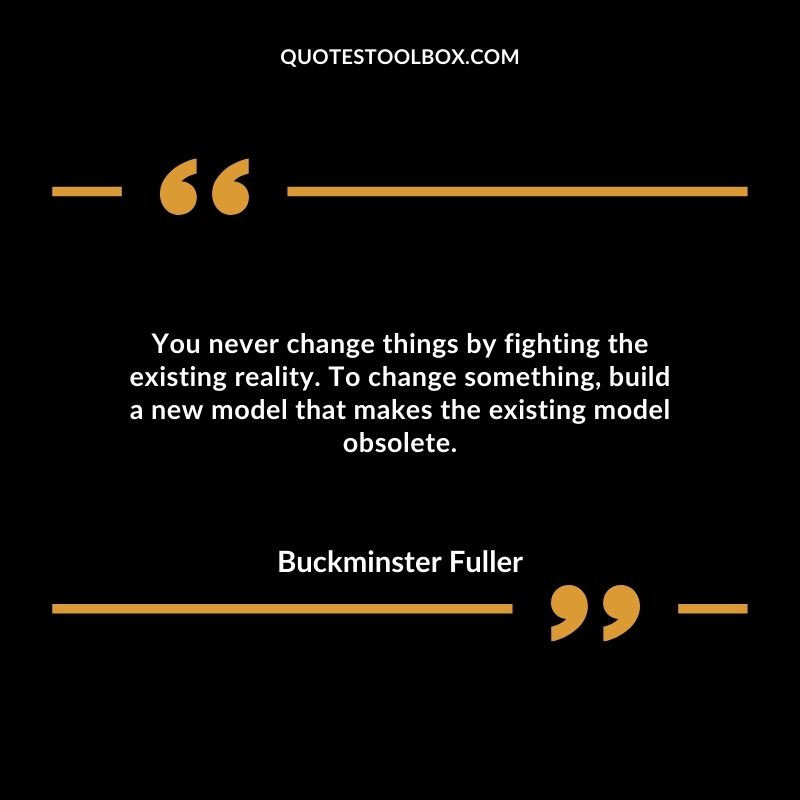 You never change things by fighting the existing reality. To change something build a new model that makes the existing model obsolete.